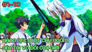 ' Năng Lực Một Câu Ngỏm Luôn Nên Vô Đối Ở Dị Giới ' Tập 110 | Tóm Tắt Anime