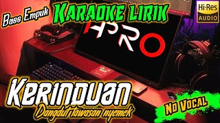 KERINDUAN KARAOKE DANGDUT KOPLO LIRIK - LAGU SEJUTA UMAT DIJAMIN BASS EMPUK