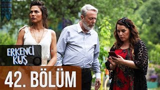 Erkenci Kuş 42. Bölüm