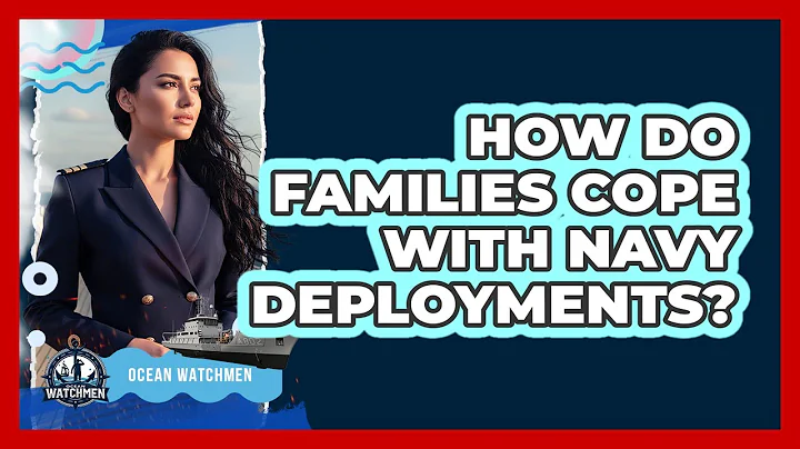 How Do Families Cope With Navy Deployments?