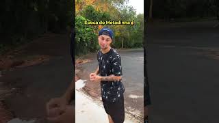 ÉPOCA DO METADINHA