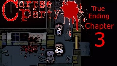 Corpse Party Blood Cover PC Version (Chapter 3) Full Walkthrough (True Ending)