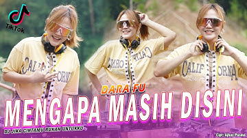 MENGAPA MASIH DISINI REMIX - DARA FU | DJ JIKA CINTAMU BUKAN UNTUKKU TIKTOK (Official Music Video)