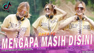 MENGAPA MASIH DISINI REMIX - DARA FU | DJ JIKA CINTAMU BUKAN UNTUKKU TIKTOK (Official Music Video)