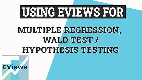 eViews Helper: Multiple Regression, Wald Test/ Hypothesis Testing in eViews