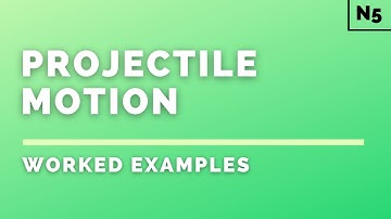 National 5 Physics | Dynamics | Projectile Motion | WORKED EXAMPLES