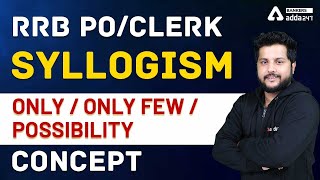 IBPS RRB PO/CLERK | SYLLOGISM ONLY/ONLY FEW /POSSIBILITY CONCEPT #Adda247