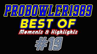 ProBowler1989's "BEST OF" Moments & Highlights Montage #19