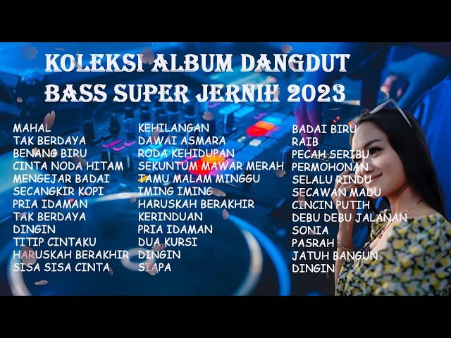 KOLEKSI ALBUM DANGDUT BASS SUPER JERNIH 2022  KENDANG RAMPAK MANTAP class=
