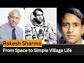 Where is rakesh sharma indias 1st man in space is living simple life in this village