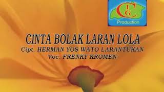 CINTA BOLAK LARAN LOLA  VOC.FRENKY KROMEN