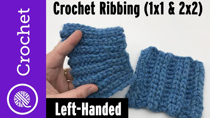 Crochet Rib Stitches 1x1 and 2x2 Ribbing | Left Handed