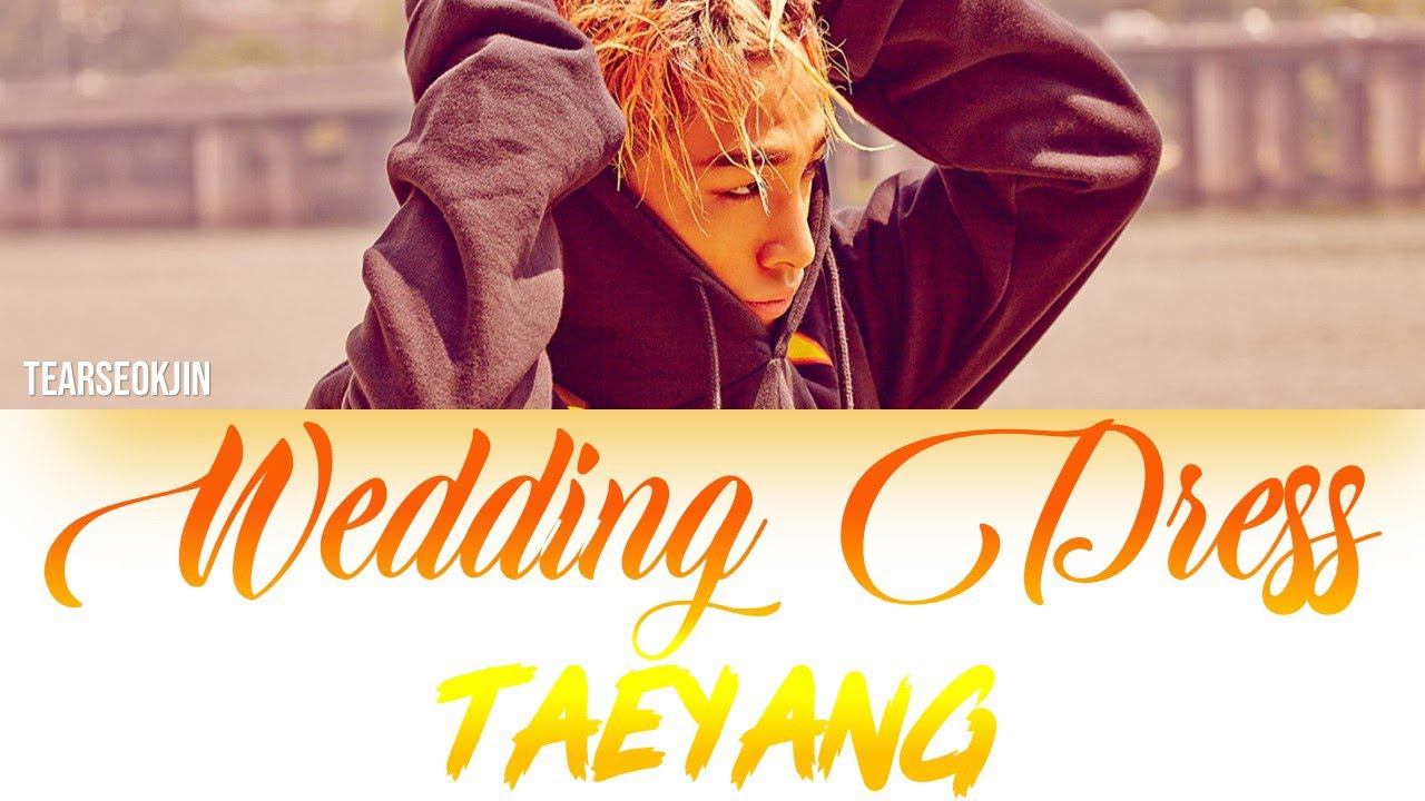 Taeyang Wedding Dress Lyrics Color Coded  Han Rom Eng 