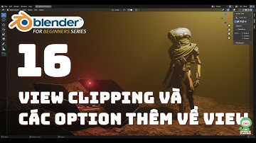 [Tự học Blender 2025] Bài 16: View clipping - một option cực kỳ quan trọng! | Blender cơ bản