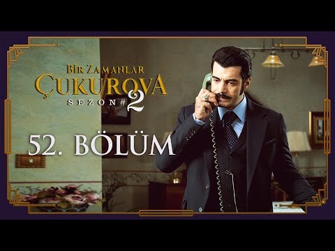 Bir Zamanlar Çukurova 52. Bölüm