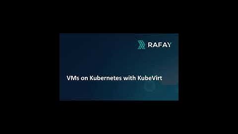 Deploy and Operate VMs on Kubernetes using KubeVirt