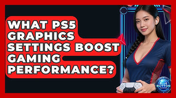 What PS5 Graphics Settings Boost Gaming Performance? - Blue Button Gaming