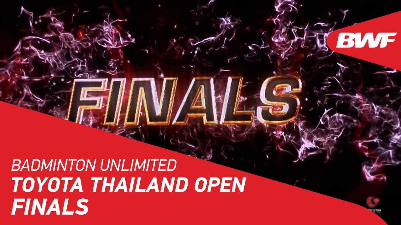 Badminton Unlimited TOYOTA Thailand Open Finals BWF 2021