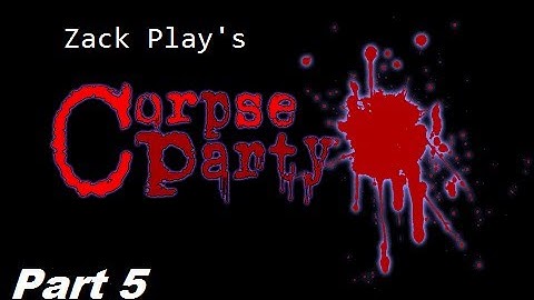 Corpse Party ~ Rubult ~ Part 5 - Great Ass Video!
