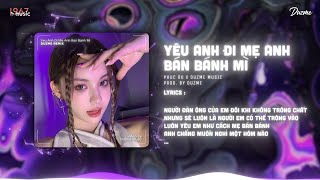 Yêu Anh Đi Mẹ Anh Bán Bánh Mì - Phúc Du (Duzme Remix) | Hãy để con trai bà bán bánh bánh bánh mì...