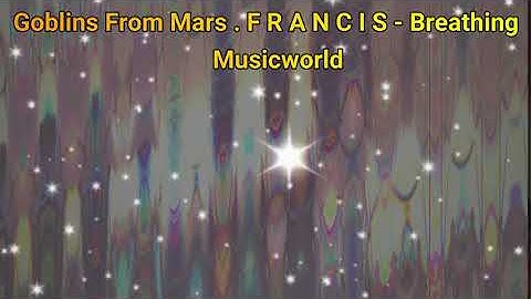 Goblins From Mars F R A N C I S  - Breathing | No Copyright Music | Musicworld Free Release