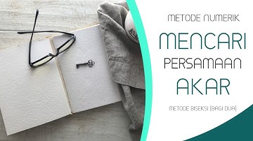 Mencari Persamaan Akar Menggunakan Metode Bagi Dua | UTS METODE NUMERIK