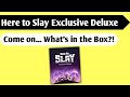 Here to Slay Exclusive Deluxe Edition Unboxing