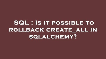 SQL : Is it possible to rollback create_all in sqlalchemy?