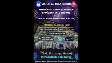 MENYAMBUT TAHUN BARU ISLAM 1 MUHARRAM 1444 HIJRIYAH & MILAD AL - IHYA BOGOR KE-46