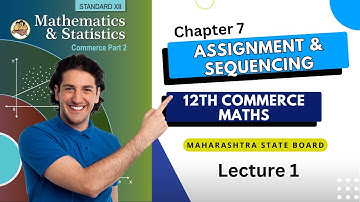 Maths 2 | Chapter 7 | Lecture 1 | Assignment and Sequencing | Class 12th | Maharashtra State Board |