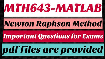 #21 MTH643-Matlab | Newton Raphson Method | Important questions | Practice Files for exams
