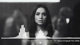 Hayit Murat Feat Aziza Qobilova - Ya Hasra (Original Mix)