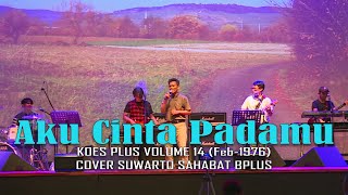 🔴Aku Cinta Padamu – Koes Plus | Cover oleh Suwarto & Sahabat Bplus | Tribute dari Bplus Band