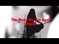 you made me live again | lyrics