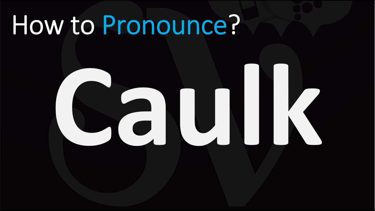 How To Pronounce Caulk? (Correctly)