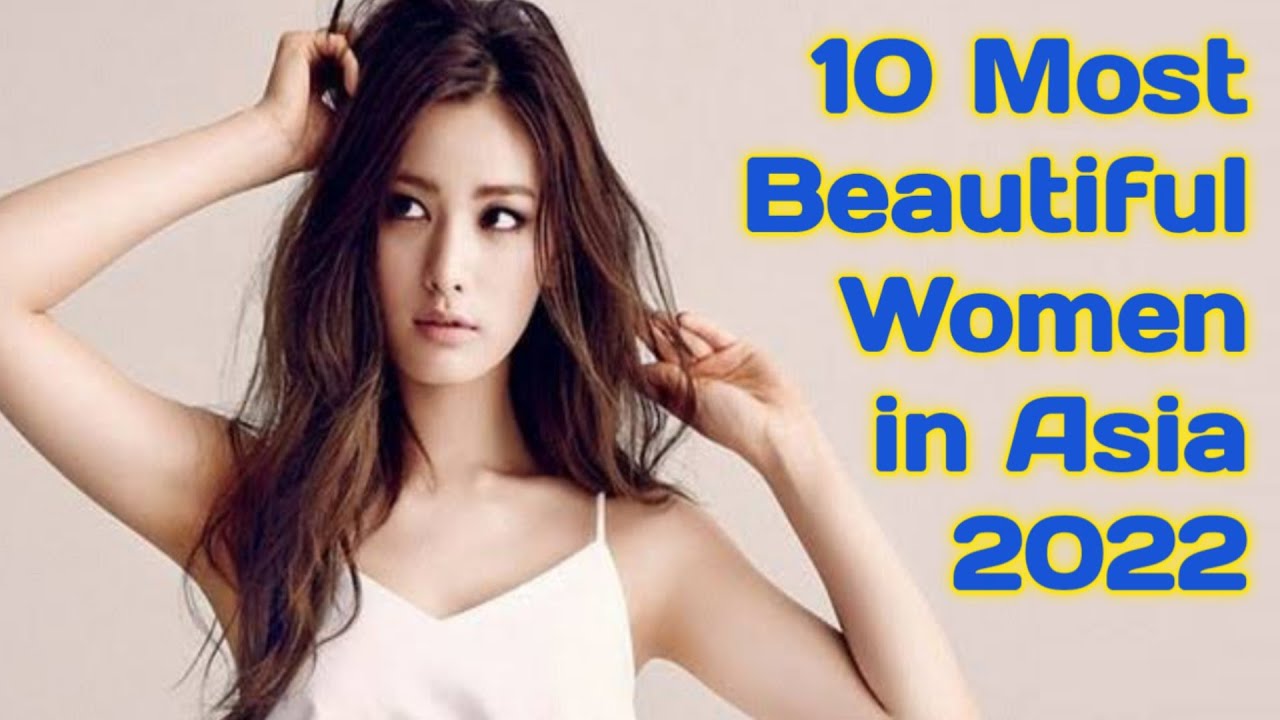 Top 10 Most Beautiful Women In Asia 2022 Youtube