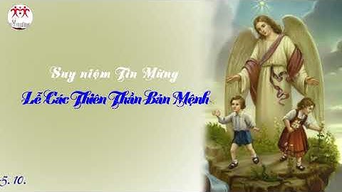 Suy niệm Lời Chúa | Lễ Các Thiên Thần Bản Mệnh | Mt 18, 1-5.10 | Lm Ant. Nguyễn Cao Siêu SJ