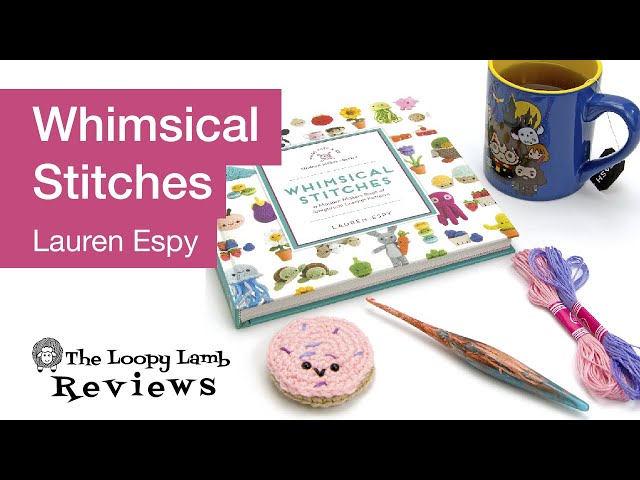 Crochet Book Review: Whimsical Stitches by Lauren Espy 