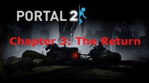 Portal 2 - Walkthrough Part 3 (Chapter 3: The Return)