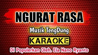 NGURAT RASA _ KARAOKE _ Musik TengDung _ Di Populerkan Oleh. Ela Nano Ryanto