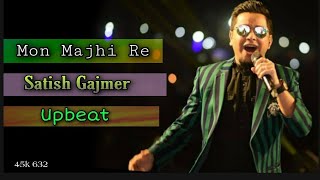 Video thumbnail of "Mon majhi re | মন মাঝি রে| Jeet ganguly | Satish Gajmer |Upbeat"