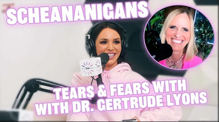Tears & Fears with Dr. Gertrude Lyons | Scheananig...