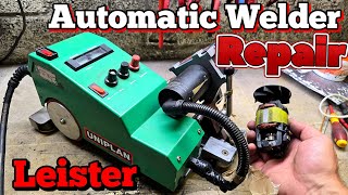 Repairing big expensive Leister automatic plastic welder