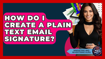 How Do I Create A Plain Text Email Signature? - Marketing and Advertising Guru