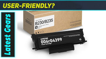 Ameene B230/B235 Toner: The Ultimate Xerox B225/B230/B235 Replacement