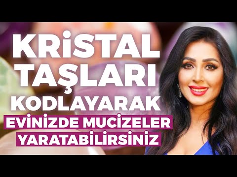 Kristal Taşları Kodlayarak Evinizde Mucizeler Yaratabilirsiniz! | Binnur Duman