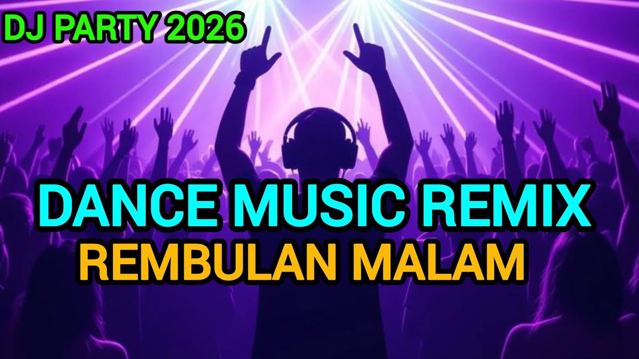 Dance music Remix, Rembulan malam,DJ party 2026,Full bass, top remix 2026 Vlog music 