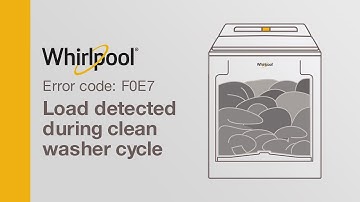 Whirlpool® Washer Error Code F0E7— Load Detected during Clean Water Cycle
