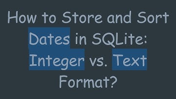 How to Store and Sort Dates in SQLite: Integer vs. Text Format?