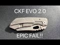 CKF EVO 2 0 Epic Fail!